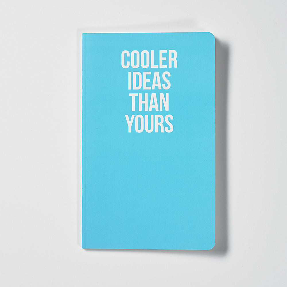 Cooler Ideas Than Yours - Notebook