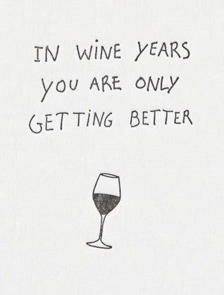 In Wine Years You Are Only Getting Better - Card